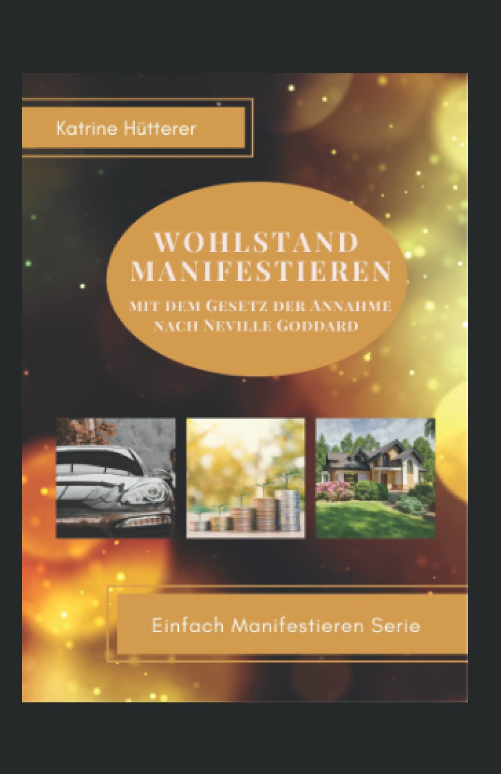 Wohlstand Manifestieren: Mit dem Gesetz der Annahme nach Neville Goddard Religion & Esotericism