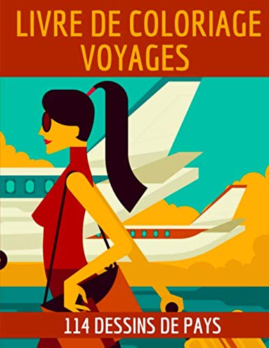 Livre de coloriage voyages: Cahier de coloriage adultes grand format | Thème du voyage | Carnet de coloriage voyages | 114 pages de dessins de voyages book