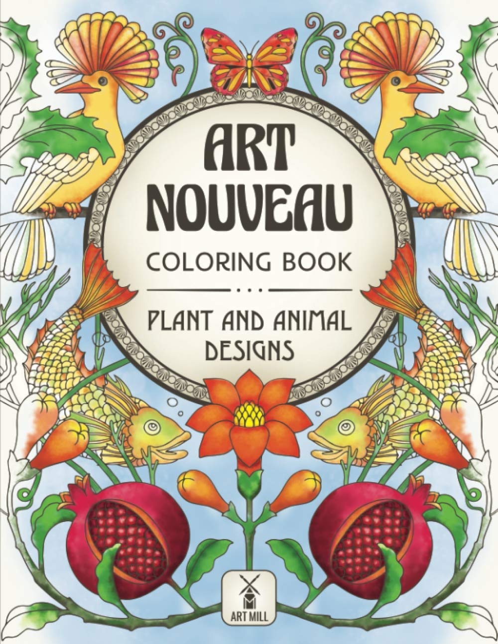 Art Nouveau Coloring Book: Plant and Animal Designs: (Mysterious Sea Life, Graceful Birds, Fascinating Insects, Glorious Flowers) (Art Nouveau coloring series by Art Mill, Band 1) Film, Art & Culture