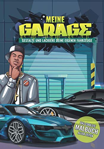 Meine Garage: Gestalte und lackiere deine eigenen Autos - Das Coolste Malbuch aller Zeiten - Ab 5 Jahren - Coole Autos zum Ausmalen - Auto Malbuch Manga