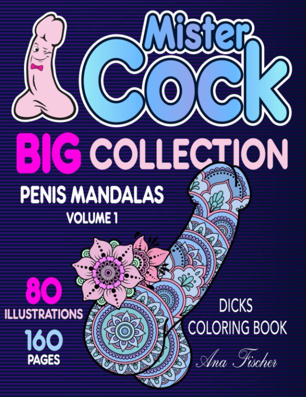 Mister Cock - Big Collection: Penis Mandalas - Dicks coloring book - Volume 1 Photography