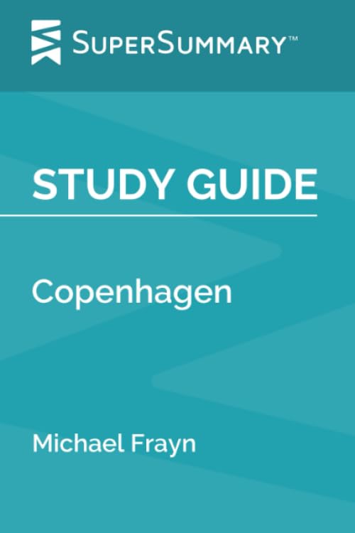 Study Guide: Copenhagen by Michael Frayn (SuperSummary) Study Guides