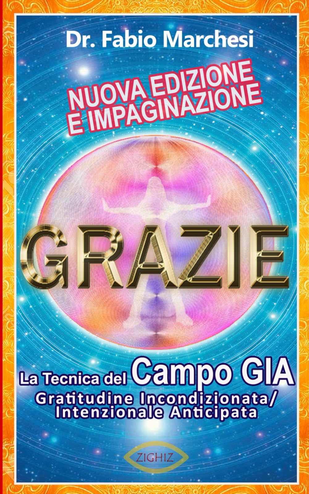 GRAZIE La tecnica del Campo GIA: Gratitudine Incondizionata/Intenzionale Anticipata Health, Nutrition & Fitness
