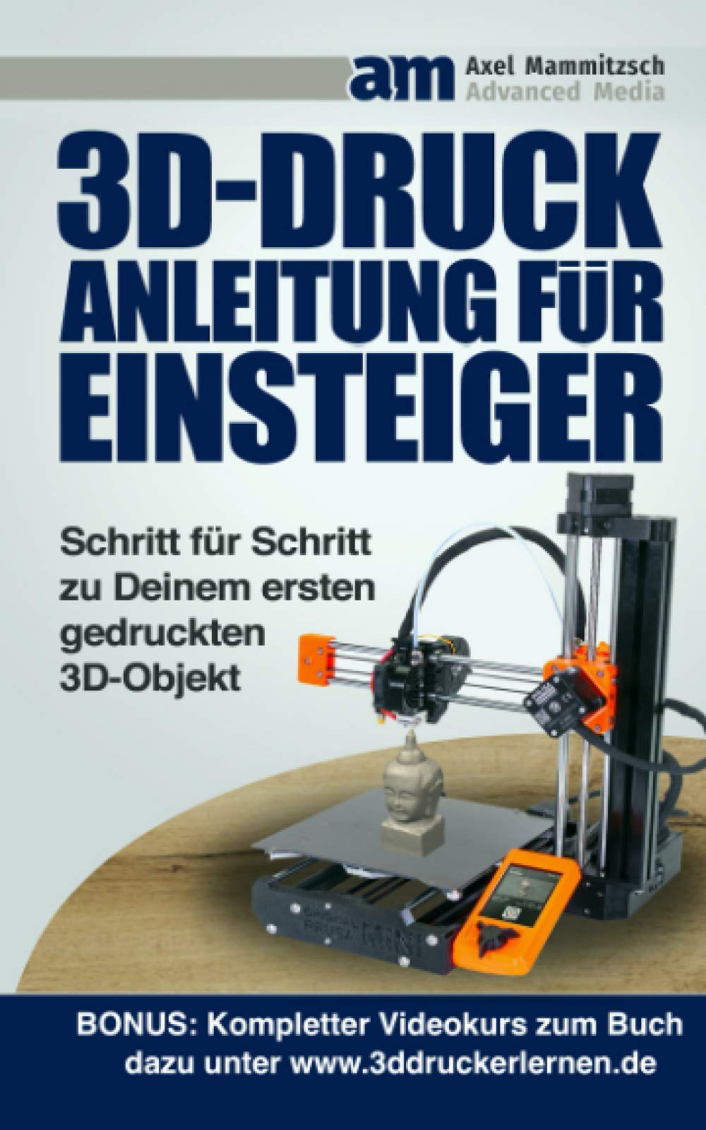 3D-Druck Anleitung für Einsteiger: Schritt für Schritt zu Deinem ersten gedruckten 3D-Objekt (auch ohne eigenen 3D Drucker) Computer Science