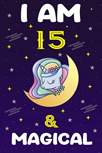 Unicorn Journal I am 15 & Magical Birthday: A Happy Birthday 15 Years Old Unicorn: Journal Notebook for Kids, Birthday Unicorn Journal for Girls , ... Page Blank Lined Paperback Journal/Notebook book