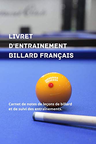 Livret d'entrainement billard français.: Carnet de notes de leçons de billard et de suivi des entraînements. book