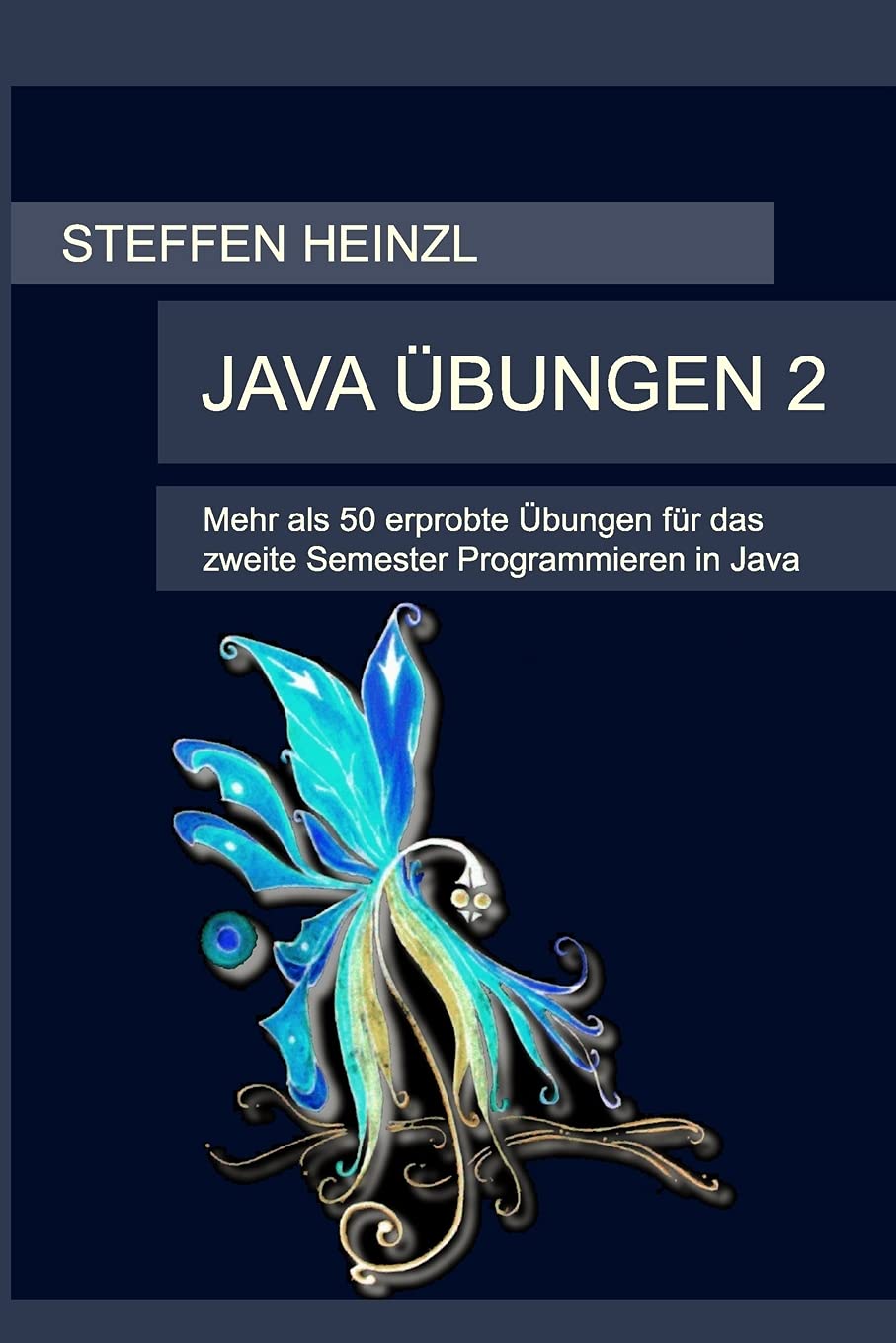 Java Übungen 2: Mehr als 50 erprobte Übungen für das zweite Semester Programmieren in Java Computer Science