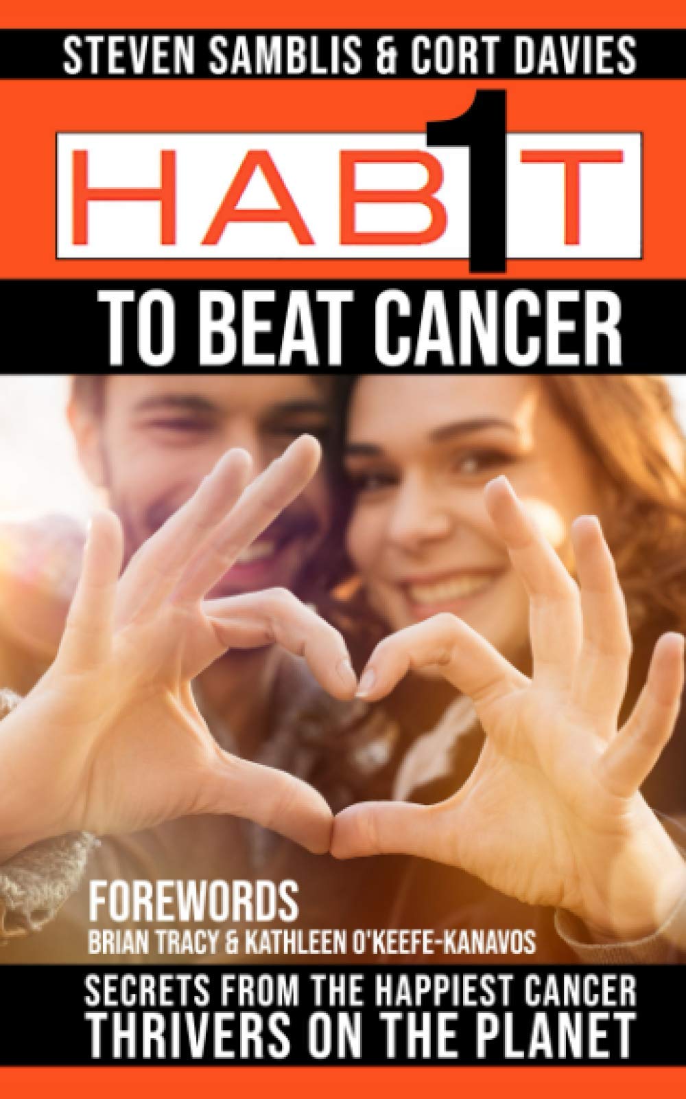 1 Habit to Beat Cancer: Secrets of the Happiest Cancer Thrivers on the Planet Medicine