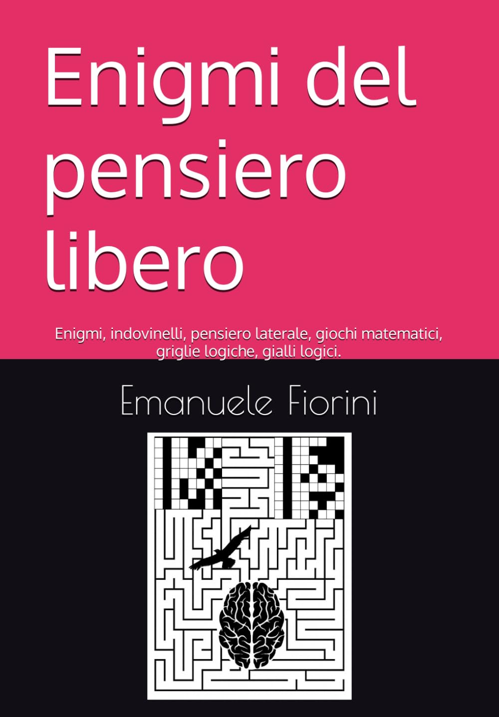 Enigmi del pensiero libero: Enigmi, indovinelli, pensiero laterale, giochi matematici, griglie logiche, gialli logici. book