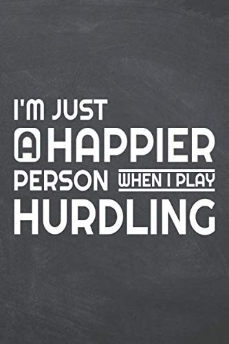 I'm just a happier person when i play Hurdling: Hurdling Notebook or Journal Hobbies & Crafts