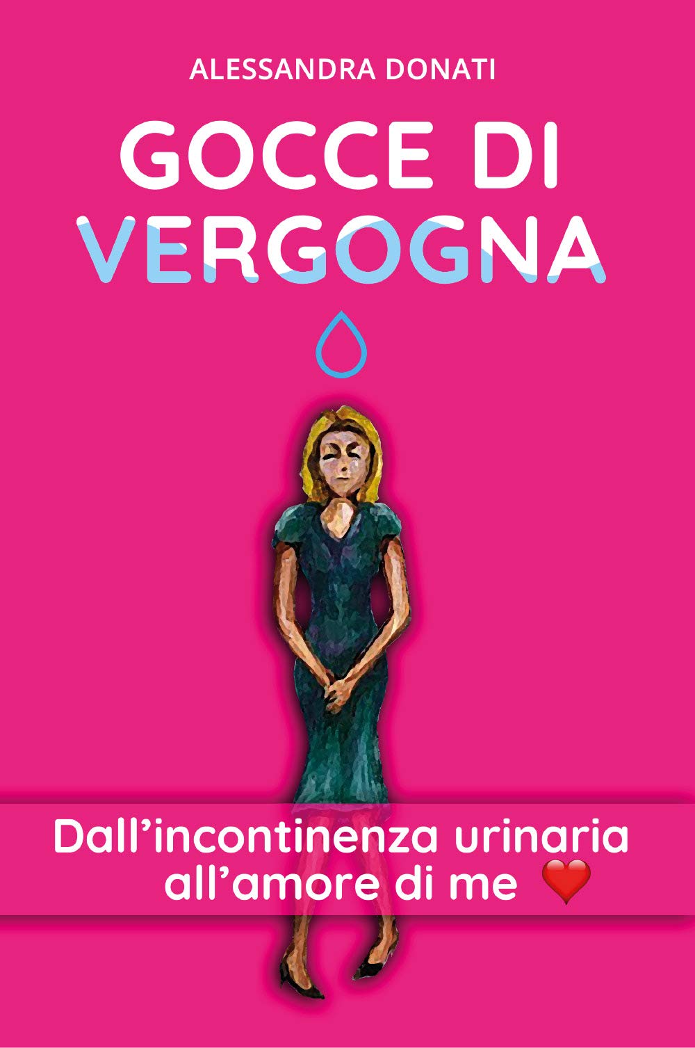 Gocce di Vergogna: Dall’incontinenza urinaria all’amore di me book