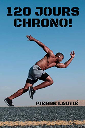 120 Jours Chrono! (Livre Sport): Planificateur pour organiser vos semaines Health, Nutrition & Fitness