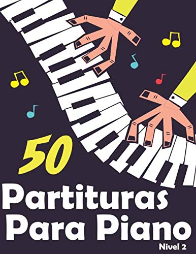 50 Partituras para Piano: Selección de canciones y arreglos de piano para niños y principiantes. book