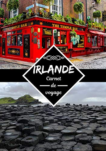 Irlande carnet de voyage: Journal de bord | Carnet de voyage en Irlande | Écrire ses souvenirs | Raconter vos aventures avec des photos | Check list pour le départ | Format 7x10 pouces | Travel