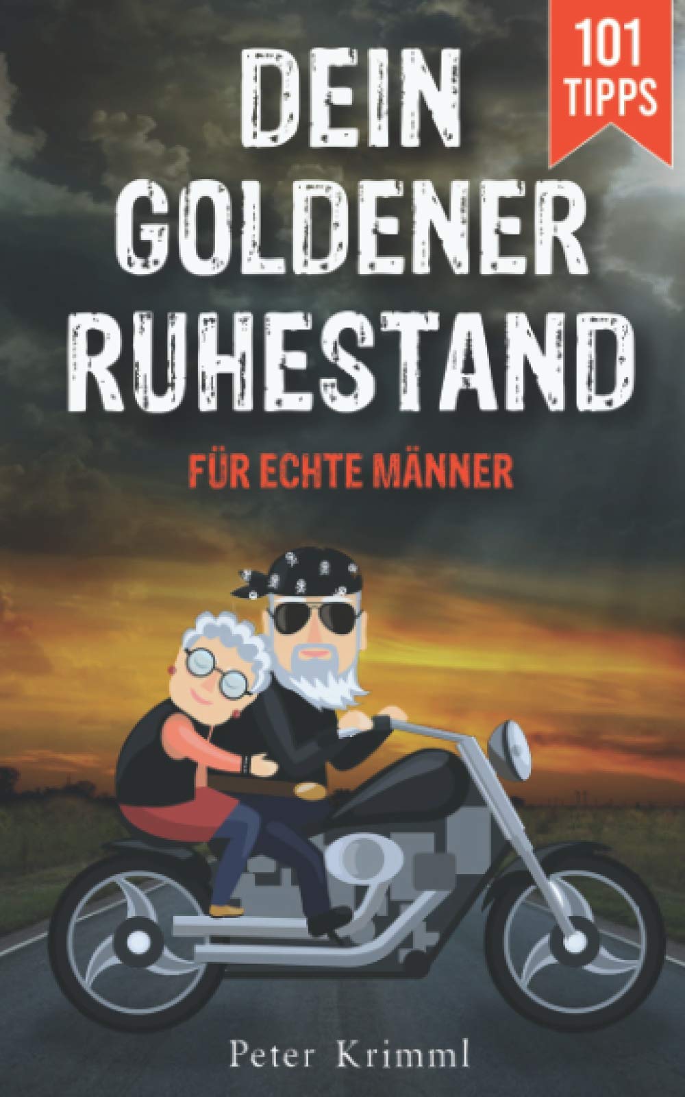Dein goldener Ruhestand: Wie du als Einsteiger den Ruhestand zur schönsten Zeit deines Lebens machst und was jeder Mann wissen muss, um eine aufregende Zeit genießen zu können. 101 Tipps und Ideen Contemporary literature Books