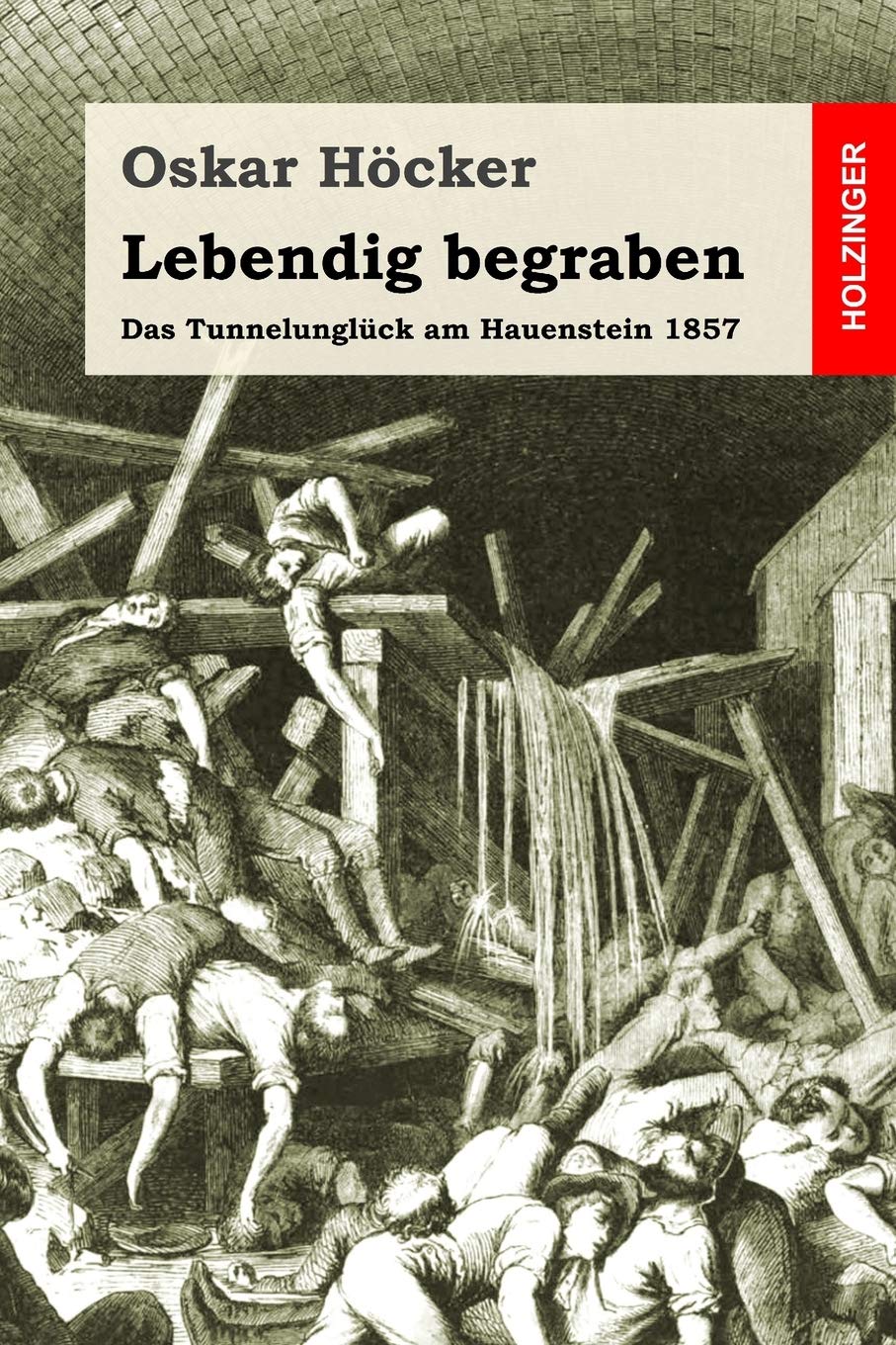Lebendig begraben: Das Unglück im Hauensteintunnel 1857 Classics