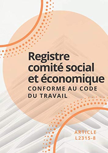 Registre comité social et économique - conforme au code du travail: Réf. 011A book