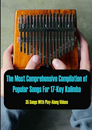 The Most Comprehensive Compilation of Popular Songs For 17-Key Kalimba (35 Songs With Play-Along Videos) Sheet Music