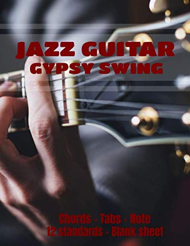 JAZZ GUITAR Gypsy Swing 12 Standards + Blank Sheet: Music Jazz Guitar Swing Notebook, 100 pages 8.5 x 11 in - 12 standars Gypsy Chords + 35 Blank sheet Chord Tabs Note Arts & Music