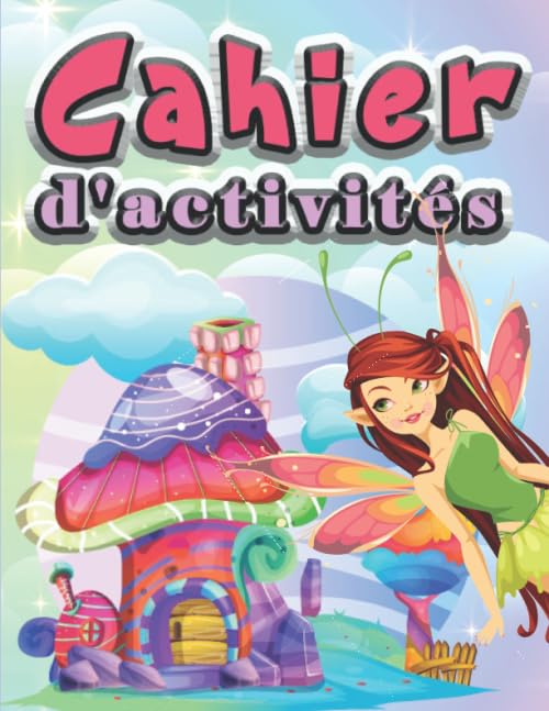 Cahiers d'activités: 100 jeux ludiques et coloriages de fées pour éveiller les enfants de 4 à 6 ans Non-fiction