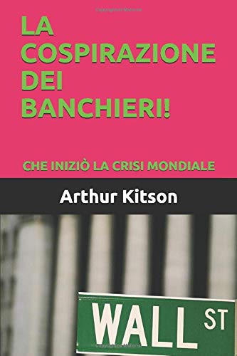LA COSPIRAZIONE DEI BANCHIERI!: CHE INIZIÒ LA CRISI MONDIALE book