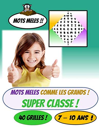 Mots mêlés comme les grands ! SUPER CLASSE ! 40 grilles ! 7 - 10 ans !: Mots meles enfants | Mots caches | Mots pêle mêle | 40 grilles | Activités ... Solutions fournies | jeux de mots enfants | book