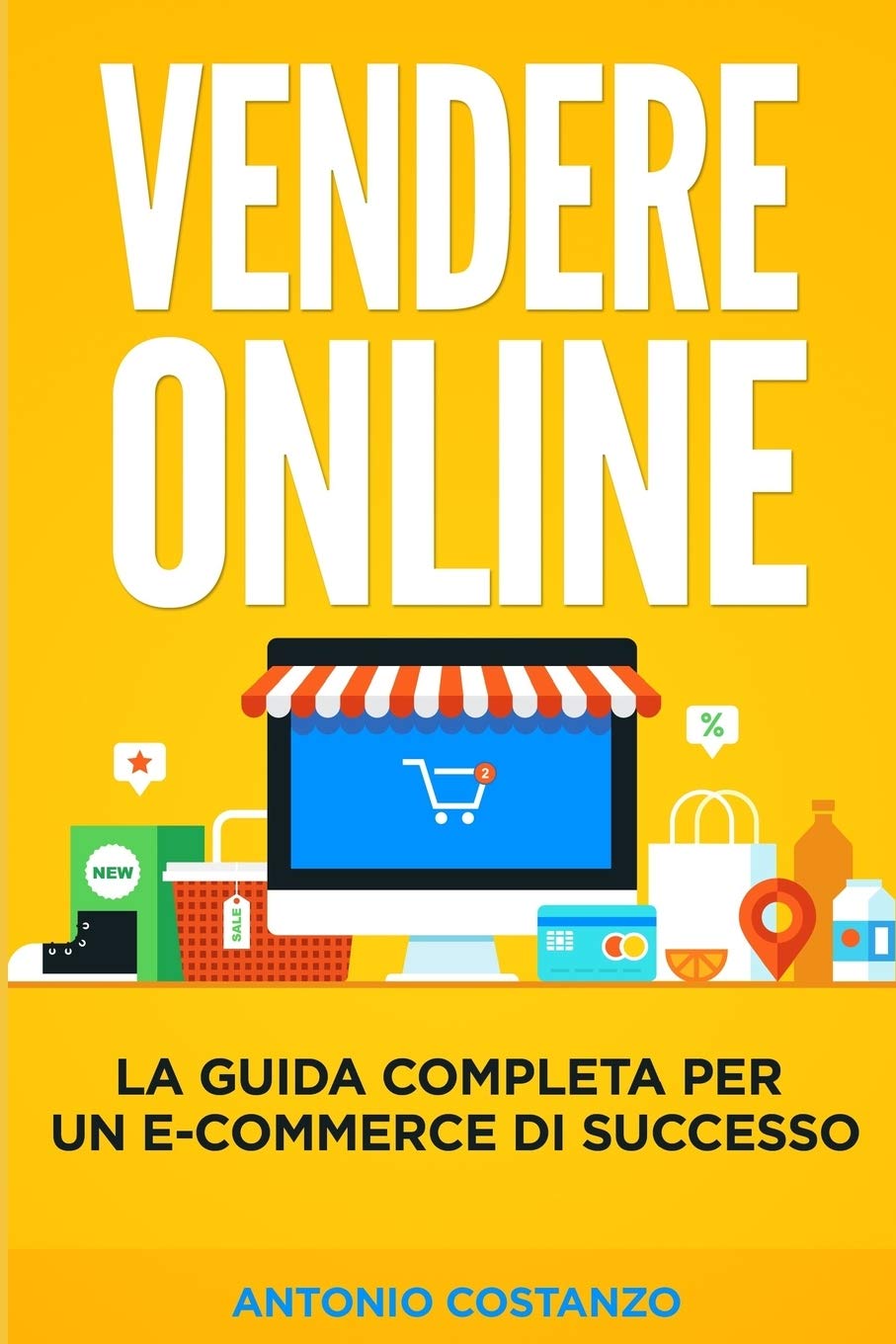 Vendere Online: La guida completa per un e-commerce di successo (Il Metodo Efficace, Band 3) Business, Finance & Career