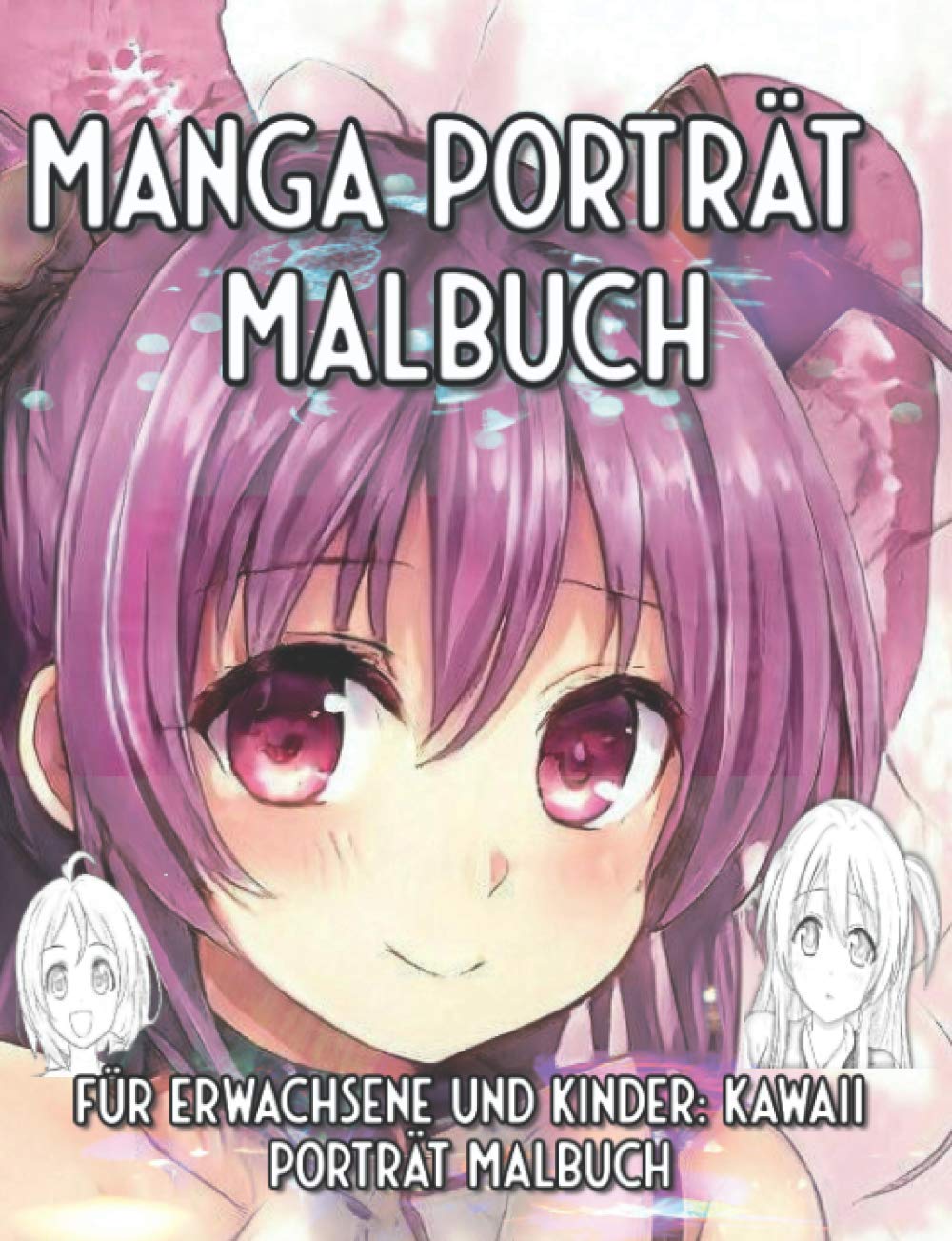 Manga Porträt Malbuch: Für Erwachsene und Kinder: Kawaii Porträt Malbuch. Manga