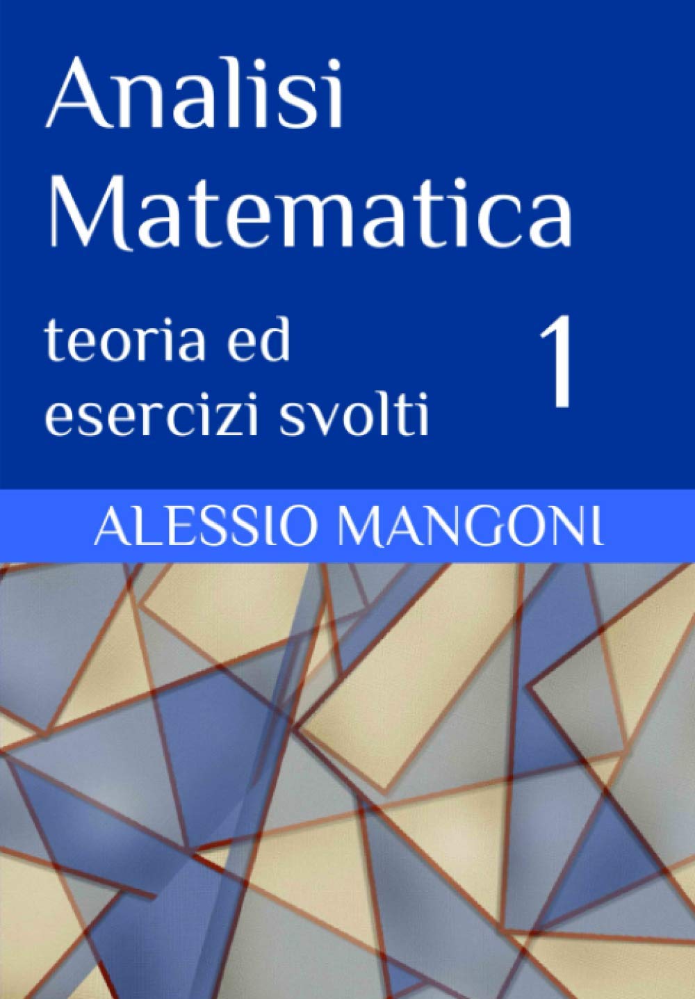 Analisi Matematica 1: teoria ed esercizi svolti Mathematics