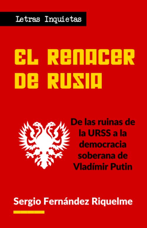 El renacer de Rusia: De las ruinas de la URSS a la democracia soberana de Vladímir Putin (Letras Inquietas) Social Sciences