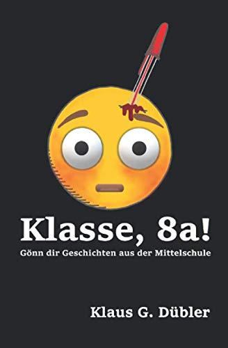 Klasse, 8a!: Gönn dir Geschichten aus der Mittelschule book