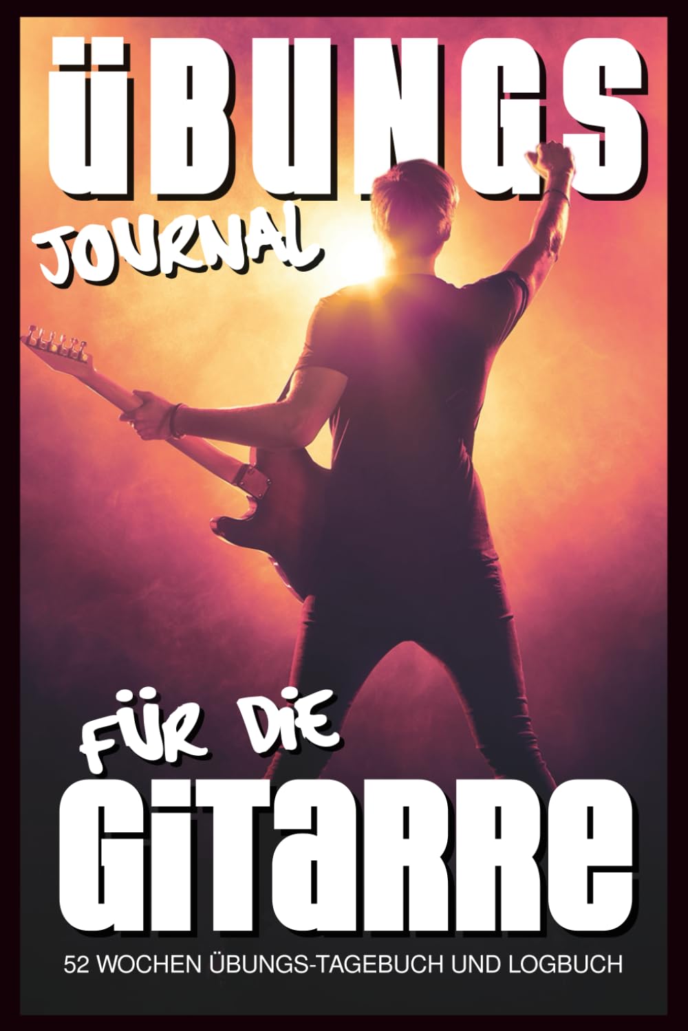 Übungs-Journal: 52 Wochen Übungs-Tagebuch und Logbuch für die Gitarre Sheet Music