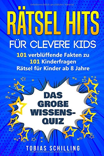 Rätsel Hits für clevere Kids – Das große Wissens-Quiz: 101 verblüffende Fakten zu 101 Kinderfragen. Rätsel für Kinder ab 8 Jahre Education & Training