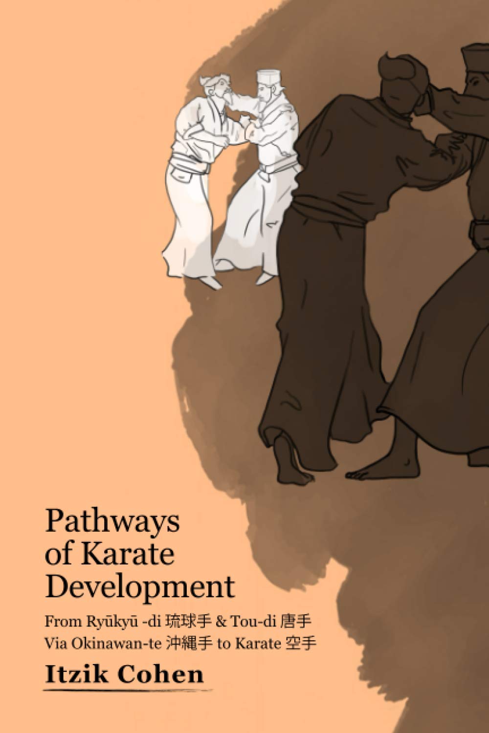 Pathways of Karate Development: From Ryūkyū -di 琉球手 & Tou-di 唐手 Via Okinawan-te 沖縄手 to Karate 空手: From Ryūkyū -di 琉球手 & ... to Karate 空手 Leisure & Fun