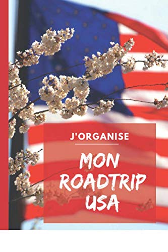 J'organise mon roadtrip aux USA: Organiser et planifier son voyage aux Etats-Unis jour après jour, et créer un album souvenir. Carnet pour adulte ou enfant. 92 pages Non-fiction