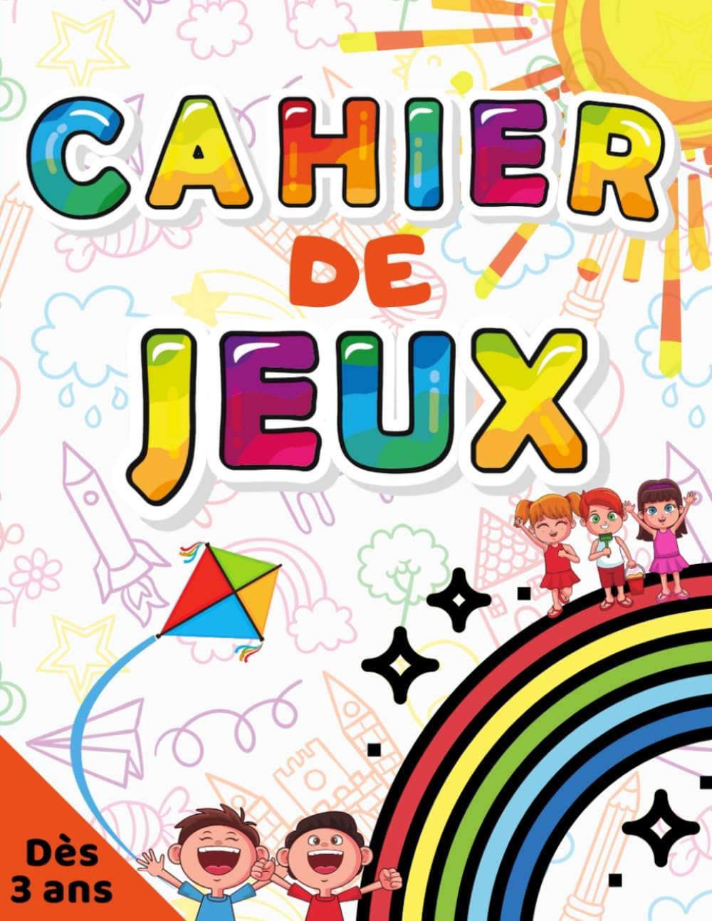 Cahier de jeux: Occupez vos enfants avec une activité ludique avec 100 jeux réalisable dès 3 ans Novels & Short Stories