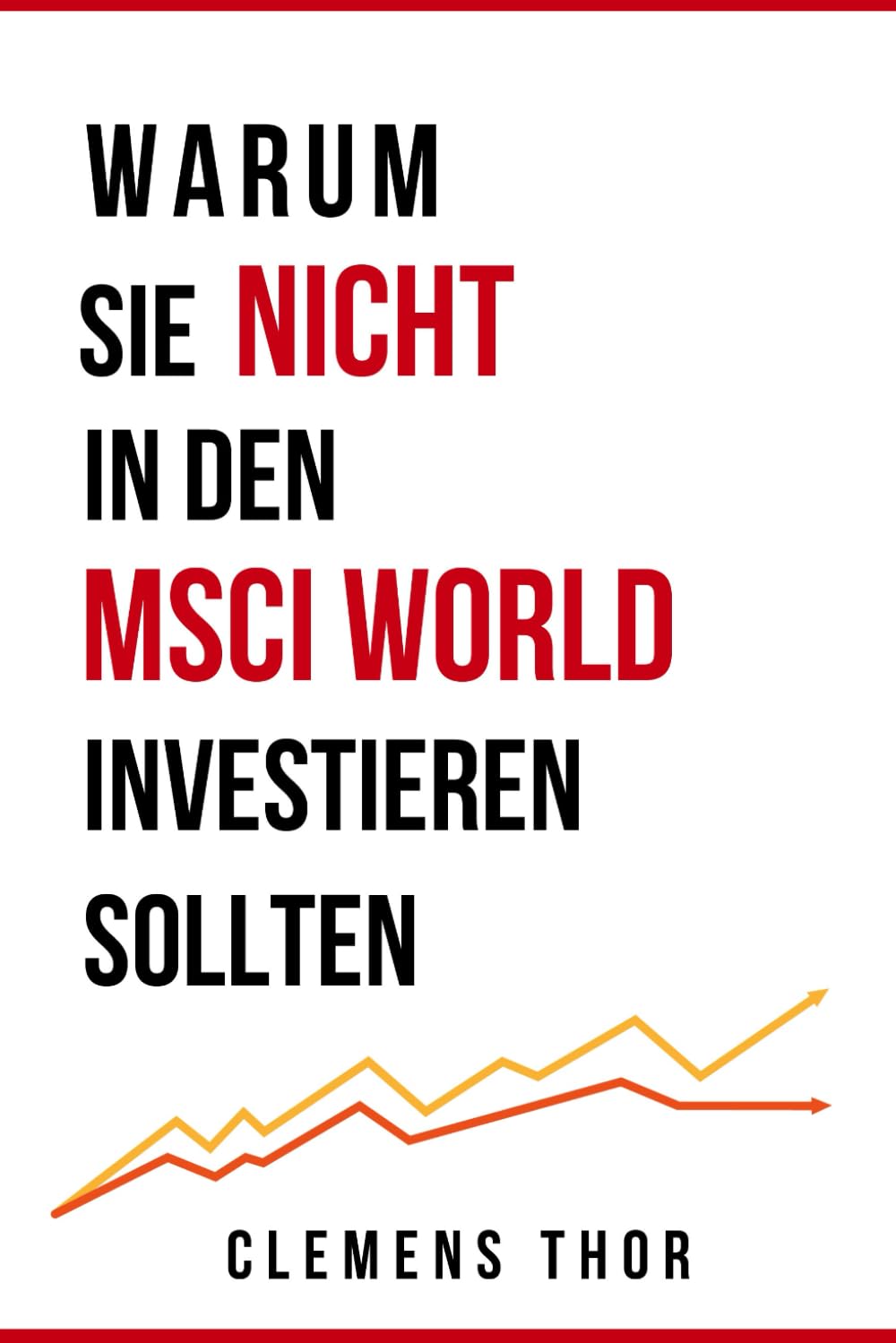 Warum Sie NICHT in den MSCI World investieren sollten Business, Finance & Career