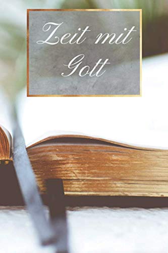 Zeit mit Gott: Notizbuch für deine Stille Zeit | Stille Zeit Journal | Beziehung mit Gott pflegen | Starthilfe für tägliches Beten und Danken | 6x9 dotgrid gepunktet 120 Seiten Religion & Esotericism