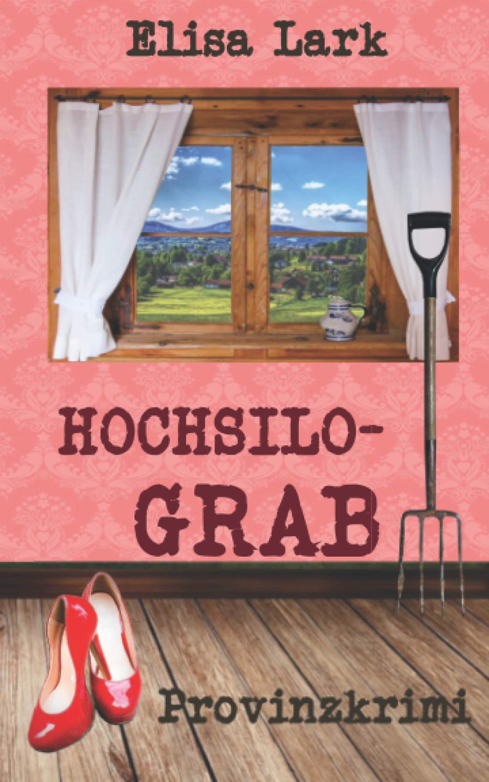 Hochsilograb: Vierter Fall der Huber Franzi (Provinzkrimi) Cosy Mystery & Humour