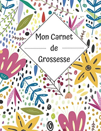 Carnet de Grossesse: Journal de grossesse à compléter | Notez l'évolution de votre grossesse, vos envies, vos humeurs| Mettez la photo de votre bidou ... la fin du carnet | Cadeau idéal future maman book