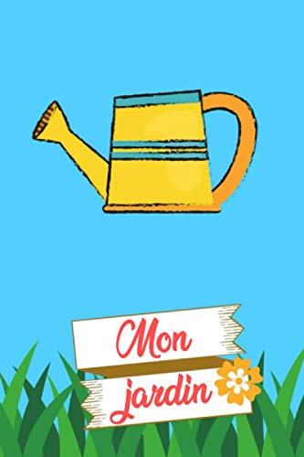 Mon Jardin: Carnet de 120 pages lignées (lignes déjà tracées) + numéro de page | Format 6"x9" (15,24 cm x 22,86 cm) Petit pour être ranger et assez grand pour écrire / Thème Jardinage book
