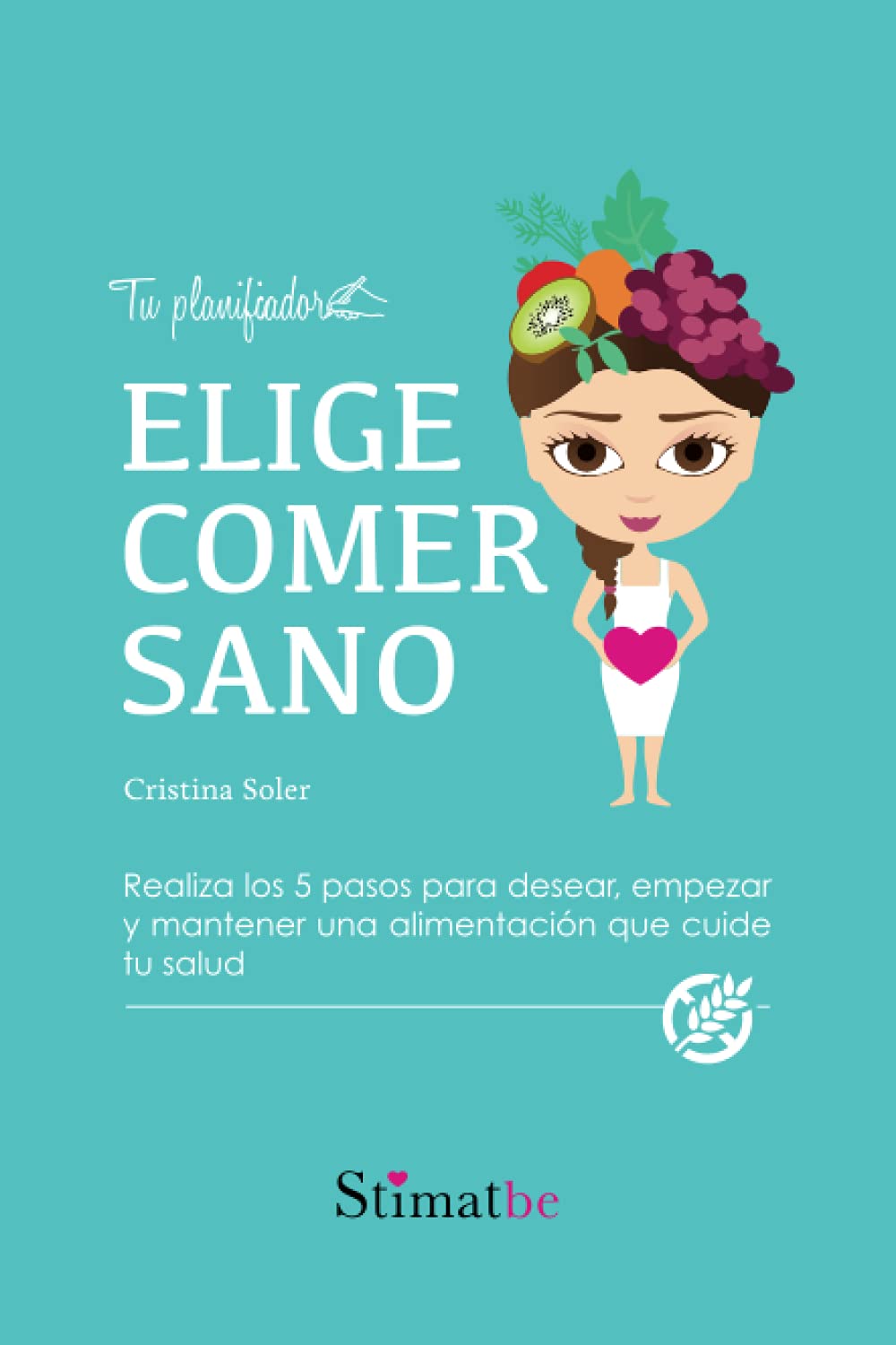Elige comer sano: Food Planner. (con sección para celíacos) book