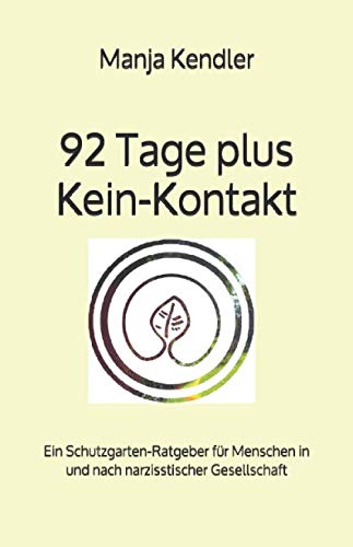 92 Tage plus Kein-Kontakt: Ein Schutzgarten-Ratgeber für Menschen in und nach narzisstischer Gesellschaft Medicine