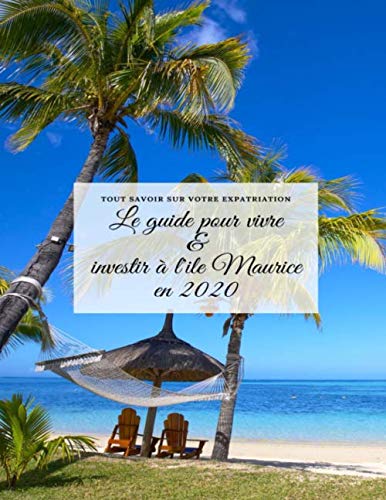 Le guide pour vivre et investir à l'île Maurice en 2020 Books