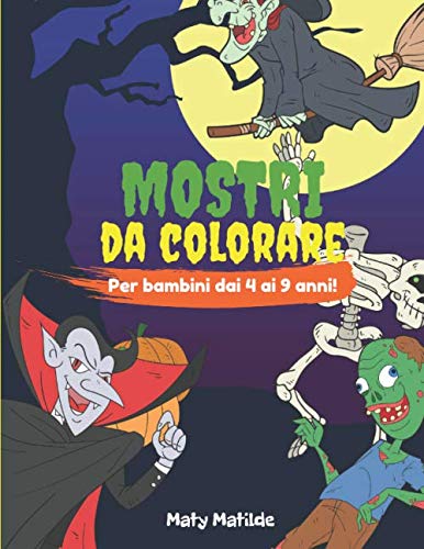 MOSTRI da Colorare per bambini dai 4 ai 9 anni!: Album di originali illustrazioni mostruose da colorare per bambini di 4, 5, 6, 7, 8, 9 anni | Dimensione Large + Un REGALO! book