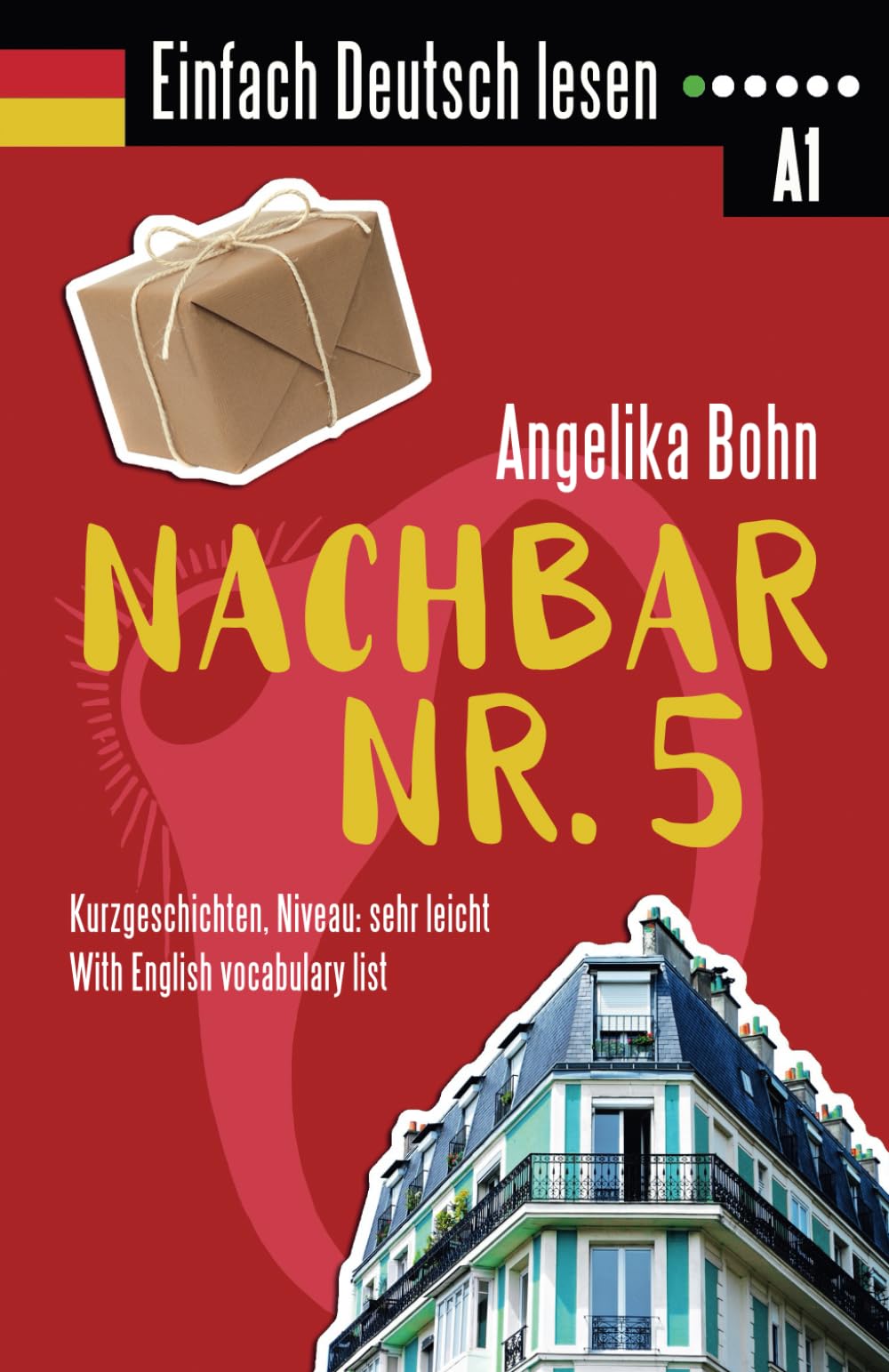 Einfach Deutsch lesen: Nachbar Nr. 5 - Kurzgeschichten- Niveau: sehr leicht - With English vocabulary list Study Guides