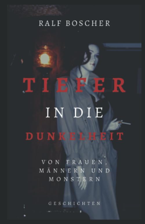 Tiefer in die Dunkelheit. Von Frauen, Männern und Monstern Essays & Short Stories