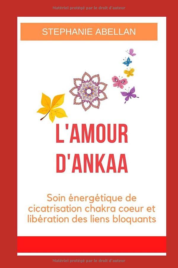 L'amour d'Ankaa: Soin énergetique de cicatrisation chakra coeur et libération des liens bloquants Religion & Esotericism