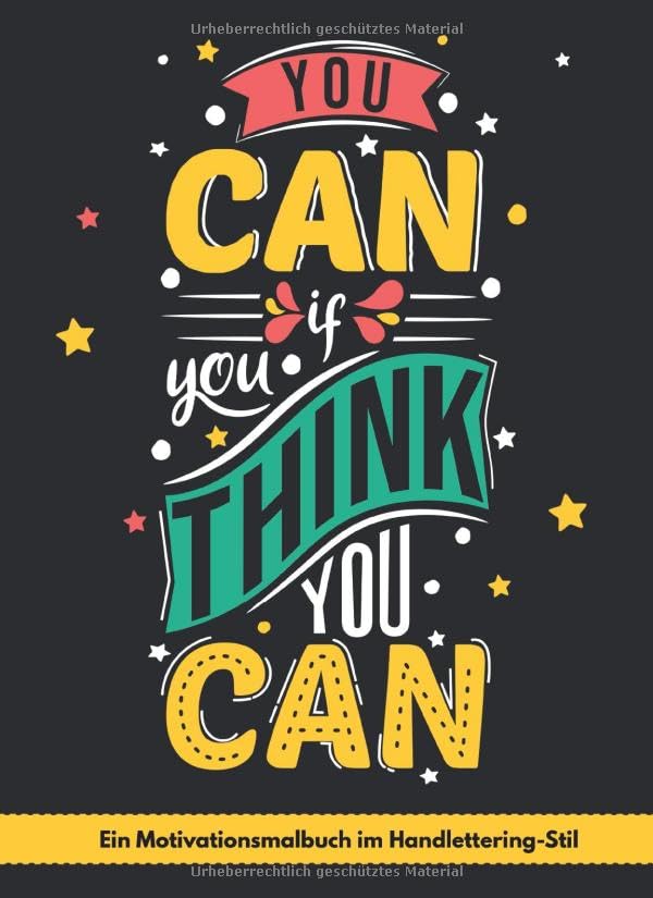 Motivationsmalbuch im Handlettering-Stil: You can - if you think you can Malbuch für moderne Kalligrafie & Hand Lettering Schöne Schriften zum Ausmalen und Lernen Hobbies & Crafts