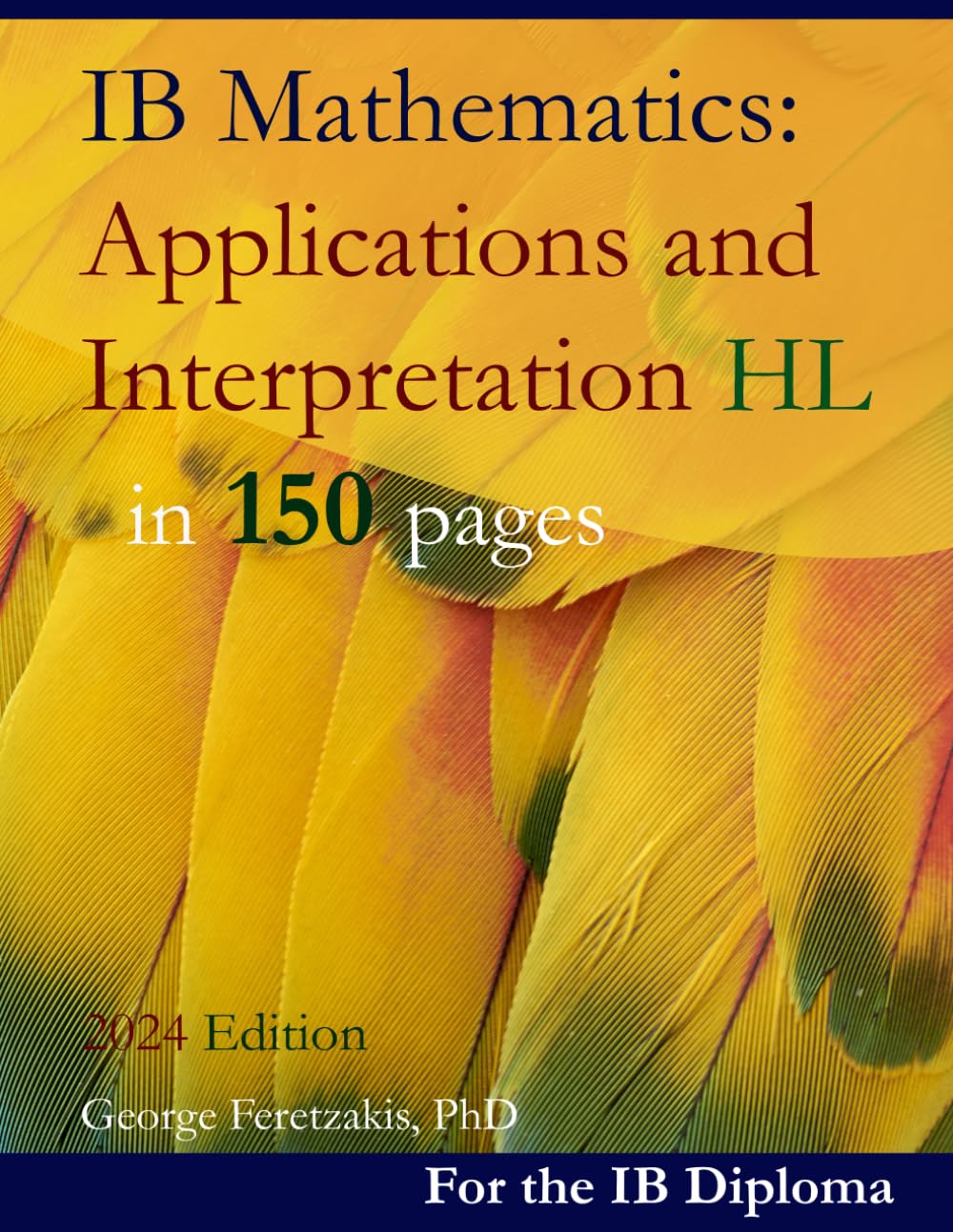 IB Mathematics: Applications and Interpretation HL in 150 pages: 2024 Edition Education & Training